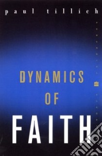 Dynamics of Faith libro in lingua di Tillich Paul