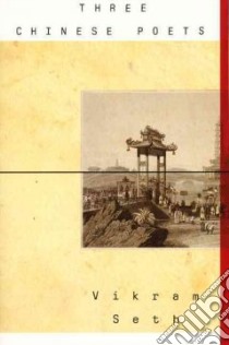 Three Chinese Poets libro in lingua di Seth Vikram, Wang Wei, Bai Li, Fu Du (TRN)