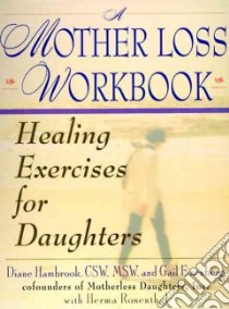 A Mother Loss Workbook libro in lingua di Hambrook Diane, Eisenberg Gail, Rosenthal Herma