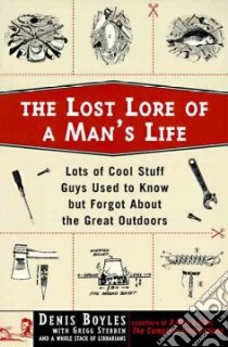 The Lost Lore of a Man's Life libro in lingua di Boyles Denis (EDT), Stebben Gregg, Boyles Denis (COM), Stebben Gregg (EDT)