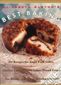 Elizabeth Alston's Best Baking libro in lingua di Alston Elizabeth