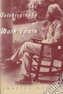 The Autobiography of Mark Twain libro in lingua di Twain Mark, Neider Charles (EDT)