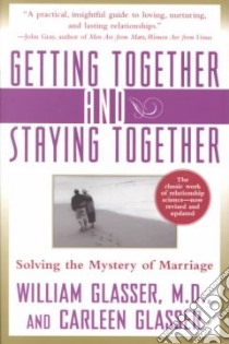 Getting Together and Staying Together libro in lingua di Glasser William, Glasser Carleen