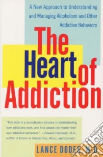 The Heart of Addiction libro in lingua di Dodes Lance M. M.D.