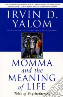 Momma and the Meaning of Life libro in lingua di Yalom Irvin D.