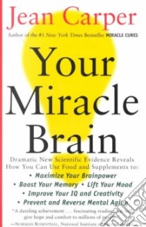 Your Miracle Brain libro in lingua di Carper Jean