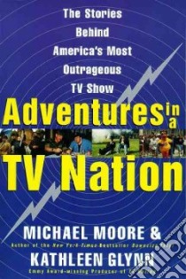 Adventures in a TV Nation libro in lingua di Moore Michael, Glynn Kathleen