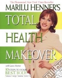 Marilu Henner's Total Health Makeover libro in lingua di Henner Marilu, Morton Laura