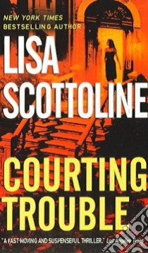 Courting Trouble libro in lingua di Scottoline Lisa
