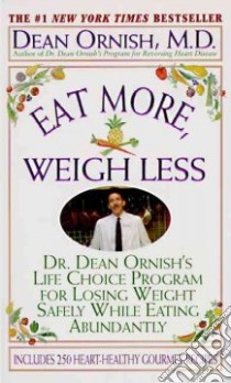 Eat More, Weigh Less libro in lingua di Ornish Dean