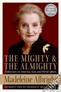 The Mighty And the Almighty libro in lingua di Albright Madeleine Korbel, Woodward Bill