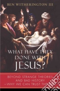 What Have They Done With Jesus? libro in lingua di Witherington Ben III