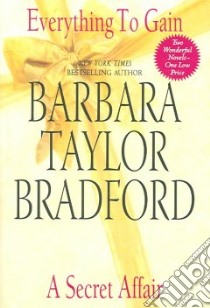 Everything to Gain / a Secret Affair libro in lingua di Bradford Barbara Taylor