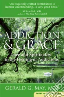 Addiction And Grace libro in lingua di May Gerald G.