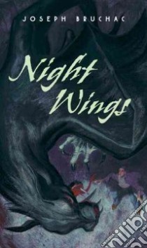 Night Wings libro in lingua di Bruchac Joseph, Comport Sally Wern (ILT)