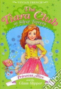Princess Alice and the Glass Slipper libro in lingua di French Vivian, Gibb Sarah (ILT)