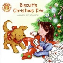 Biscuit's Christmas Eve libro in lingua di Capucilli Alyssa Satin, Young Mary O'Keefe (ILT), Schories Pat (ILT)