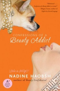 Confessions of a Beauty Addict libro in lingua di Haobsh Nadine