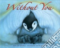 Without You libro in lingua di Weeks Sarah, Duranceau Suzanne (ILT)