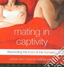Mating in Captivity (CD Audiobook) libro in lingua di Perel Esther