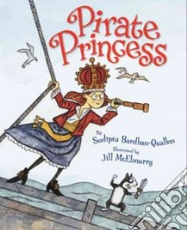 Pirate Princess libro in lingua di Bardhan-Quallen Sudipta, McElmurry Jill (ILT)