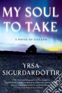 My Soul to Take libro in lingua di Sigurdardottir Yrsa, Scudder Bernard (TRN), Yates Anna (TRN)