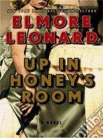 Up in Honey's Room libro in lingua di Leonard Elmore