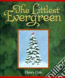 The Littlest Evergreen libro in lingua di Cole Henry