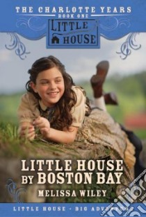 Little House by Boston Bay libro in lingua di Wiley Melissa