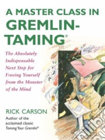 A Master Class in Gremlin-Taming libro in lingua di Carson Rick