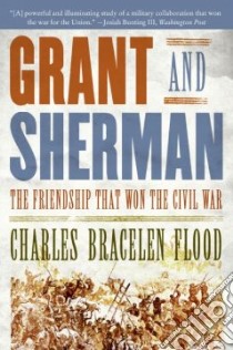 Grant And Sherman libro in lingua di Flood Charles Bracelen