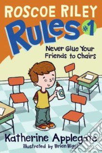 Never Glue Your Friends to Chairs libro in lingua di Applegate Katherine, Biggs Brian (ILT)