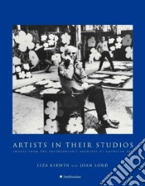 Artists in Their Studios libro in lingua di Kirwin Liza, Lord Joan
