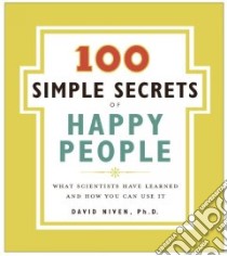 100 Simple Secrets of Happy People libro in lingua di Niven David