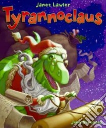 Tyrannoclaus libro in lingua di Lawler Janet, Shroades John (ILT)