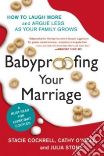 Babyproofing Your Marriage libro in lingua di Cockrell Stacie, O'neill Cathy, Stone Julia, Martin Larry (ILT)