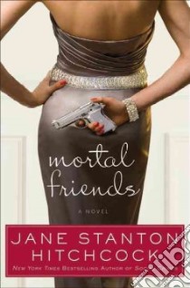 Mortal Friends libro in lingua di Hitchcock Jane Stanton