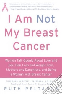 I Am Not My Breast Cancer libro in lingua di Peltason Ruth A.