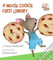 A Mouse Cookie First Library libro in lingua di Numeroff Laura Joffe, Bond Felicia (ILT)