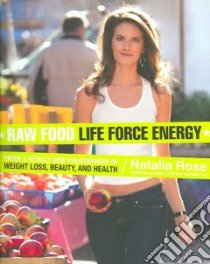Raw Food Life Force Energy libro in lingua di Rose Natalia