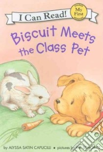 Biscuit Meets the Class Pet libro in lingua di Capucilli Alyssa Satin, Schories Pat (ILT)