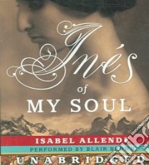 Ines of My Soul (CD Audiobook) libro in lingua di Allende Isabel, Brown Blair (NRT)