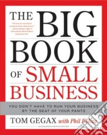 The Big Book of Small Business libro in lingua di Gegax Tom, Bolsta Phil