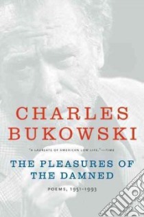 The Pleasures of the Damned libro in lingua di Bukowski Charles, Martin John (EDT)