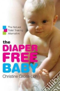 The Diaper-free Baby libro in lingua di Gross-loh Christine