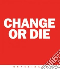 Change or Die (CD Audiobook) libro in lingua di Deutschman Alan, Keeler Brian (NRT)