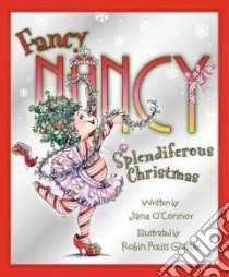 Fancy Nancy Splendiferous Christmas libro in lingua di O'Connor Jane, Preiss-Glasser Robin (ILT)