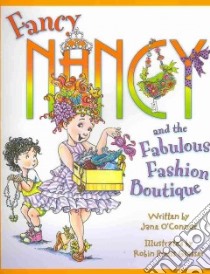 Fancy Nancy and the Fabulous Fashion Boutique libro in lingua di O'Connor Jane, Preiss-Glasser Robin (ILT)