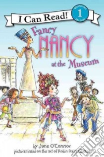Fancy Nancy at the Museum libro in lingua di O'Connor Jane, Preiss-Glasser Robin (ILT), Enik Ted (ILT)