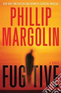 Fugitive libro in lingua di Margolin Phillip